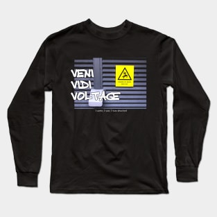 Veni Vidi Voltage - I came, I saw, I was shocked Long Sleeve T-Shirt